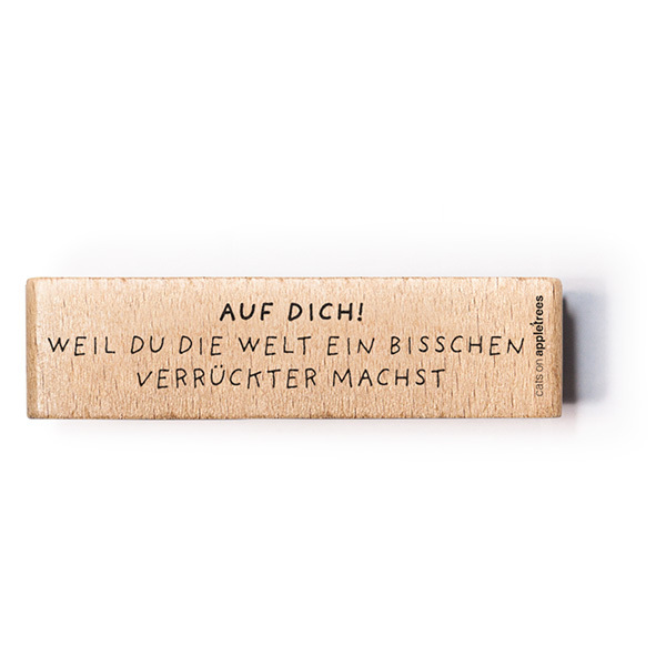 Auf Dich! Weil Du die Welt