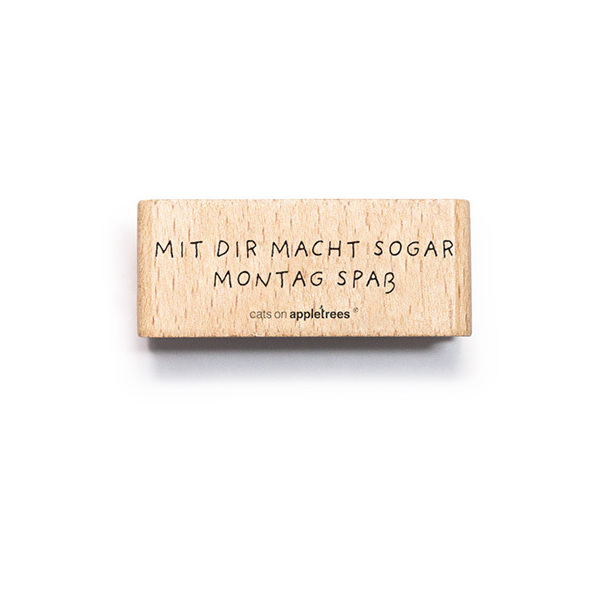 Mit Dir macht sogar Montag Spaß